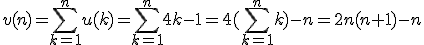 v(n)=\sum_{k=1}^n u(k)=\sum_{k=1}^n 4k-1=4(\sum_{k=1}^n k)-n=2n(n+1)-n